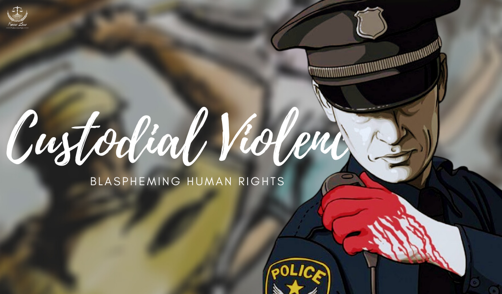 Custodial Violence – Blaspheming Human Rights