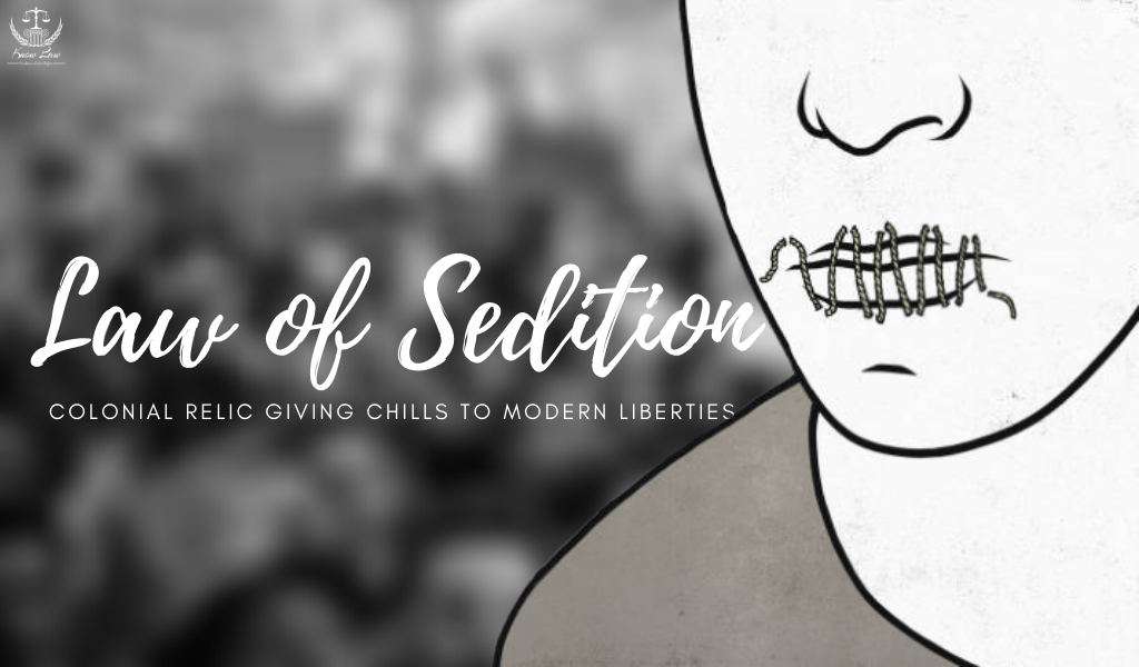 Law of Sedition – A Colonial Relic giving Chills to Modern Liberties