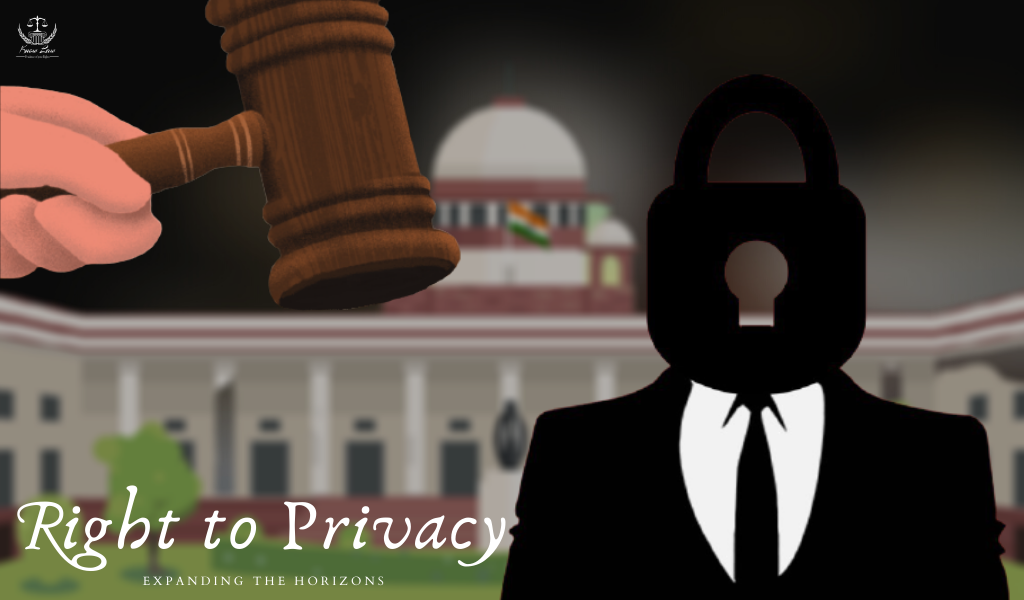Right to Privacy – Expanding the Horizons
