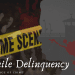 Juvenile Delinquency