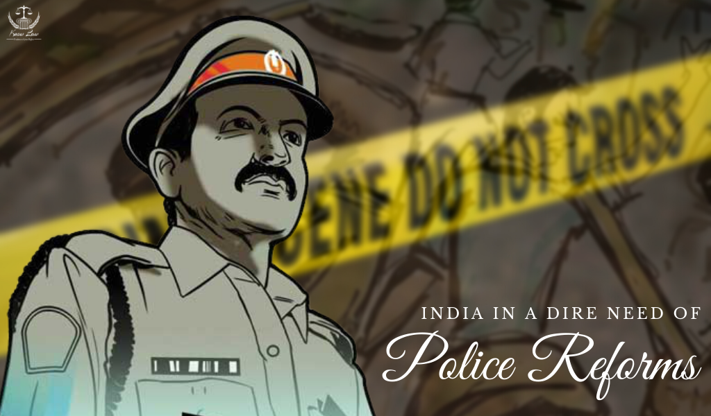 Police Reforms in India – A Dire Need