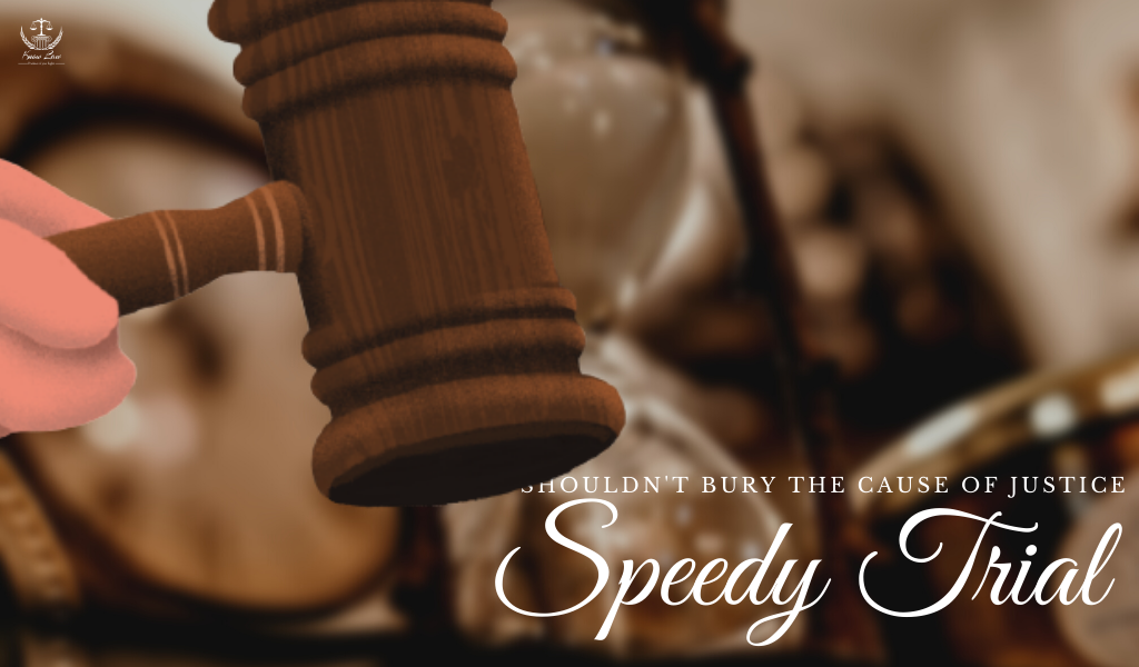 Speedy Trial shouldn’t bury the cause of Justice
