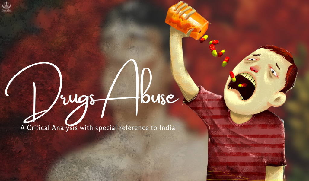 Drugs Abuse – A Critical Analysis with special reference to India